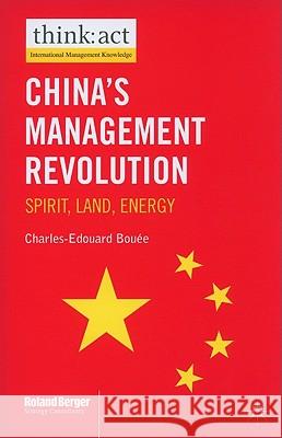 China's Management Revolution: Spirit, Land, Energy Bouée, Charles-Edouard 9780230285453