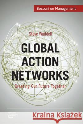 Global Action Networks: Creating Our Future Together Waddell, Steve 9780230285484