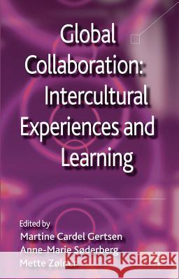 Global Collaboration: Intercultural Experiences and Learning Martine Carde Anne-Marie S Mette Z 9780230289437 Palgrave MacMillan