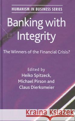 Banking with Integrity: The Winners of the Financial Crisis? Spitzeck, H. 9780230289956 Palgrave MacMillan