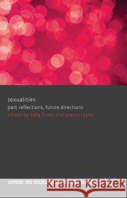 Sexualities: Past Reflections, Future Directions Sally Hines 9780230290099 0