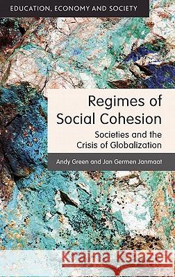 Regimes of Social Cohesion: Societies and the Crisis of Globalization Green, A. 9780230290136 Palgrave MacMillan