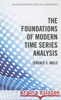 The Foundations of Modern Time Series Analysis Mills, Terence C. 9780230290181