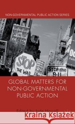 Global Matters for Non-Governmental Public Action Jude Howell 9780230290358 Palgrave MacMillan