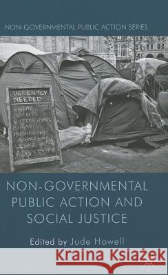 Non-Governmental Public Action and Social Justice Jude Howell 9780230290365