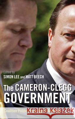 The Cameron-Clegg Government: Coalition Politics in an Age of Austerity Lee, S. 9780230290716 Palgrave MacMillan