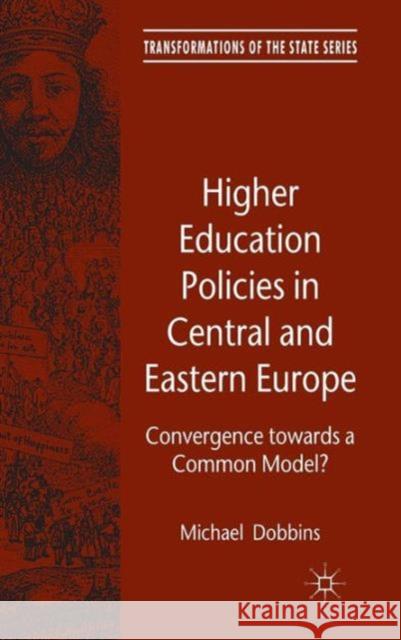 Higher Education Policies in Central and Eastern Europe: Convergence Towards a Common Model? Dobbins, M. 9780230291393 Palgrave MacMillan