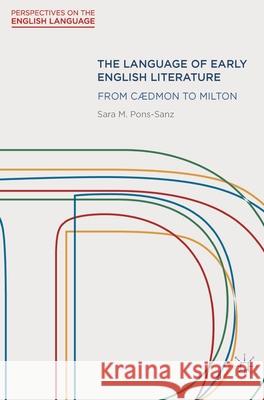 The Language of Early English Literature: From Cædmon to Milton Pons-Sanz, Sara 9780230291423