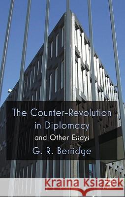 The Counter-Revolution in Diplomacy and Other Essays Geoff Berridge 9780230291850