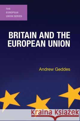 Britain and the European Union Andrew Geddes 9780230291942 Palgrave MacMillan