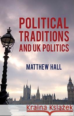 Political Traditions and UK Politics Matthew Hall 9780230292024