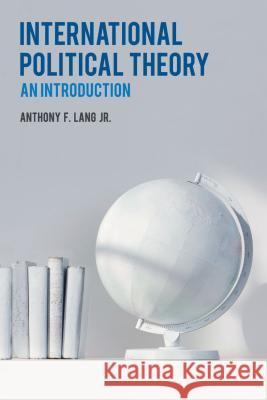International Political Theory: An Introduction Anthony F., Jr. Lang 9780230292031