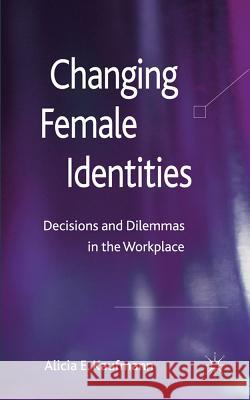 Changing Female Identities: Decisions and Dilemmas in the Workplace Kaufmann, A. 9780230292840 Palgrave MacMillan