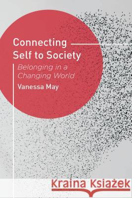 Connecting Self to Society: Belonging in a Changing World May, Vanessa 9780230292864 Palgrave MacMillan