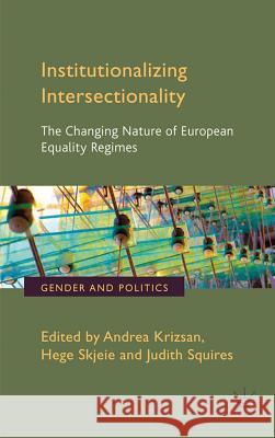 Institutionalizing Intersectionality: The Changing Nature of European Equality Regimes Krizsan, A. 9780230292956 Palgrave MacMillan