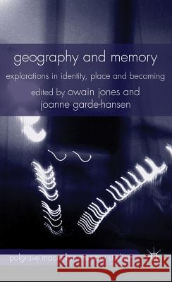 Geography and Memory: Explorations in Identity, Place and Becoming Jones, Owain 9780230292994 Palgrave MacMillan