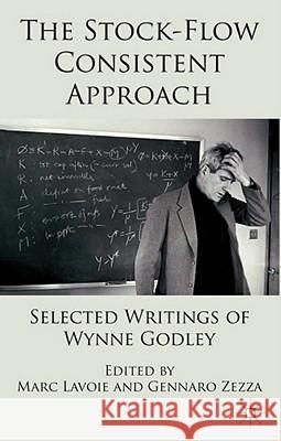 The Stock-Flow Consistent Approach: Selected Writings of Wynne Godley Lavoie, Marc 9780230293113 Palgrave MacMillan