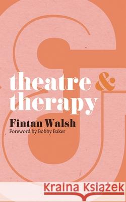 Theatre & Therapy Walsh, Fintan 9780230293274