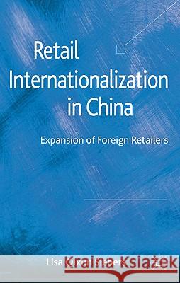 Retail Internationalization in China: Expansion of Foreign Retailers Siebers, L. Qixun 9780230293373 Palgrave MacMillan