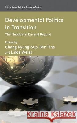 Developmental Politics in Transition: The Neoliberal Era and Beyond Kyung-Sup, C. 9780230294301