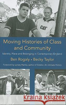 Moving Histories of Class and Community: Identity, Place and Belonging in Contemporary England Rogaly, B. 9780230295384