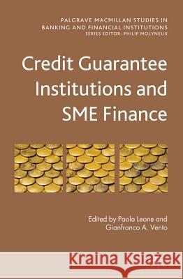 Credit Guarantee Institutions and Sme Finance Leone, Paola 9780230295391 Palgrave Macmillan Studies in Banking and Fin