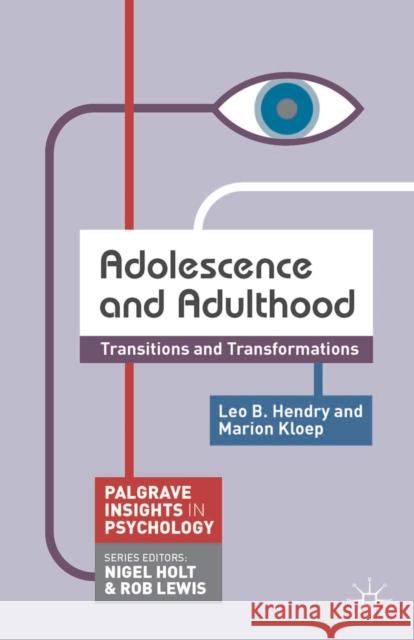 Adolescence and Adulthood: Transitions and Transformations Hendry, Leo 9780230296404 PALGRAVE MACMILLAN