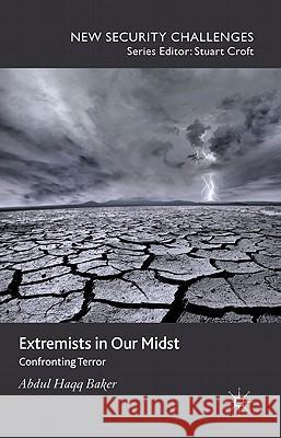 Extremists in Our Midst: Confronting Terror Baker, Abdul Haqq 9780230296541 Palgrave MacMillan