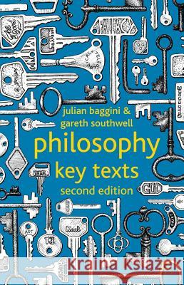 Philosophy: Key Texts Julian Baggini Gareth Southwell Baggini 9780230296619 Palgrave MacMillan