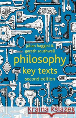 Philosophy: Key Texts Julian Baggini Gareth Southwell Baggini 9780230296619