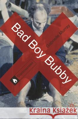 Bad Boy Bubby Gabrielle Murray 9780230296763 0