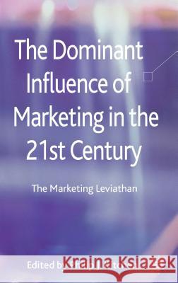 The Dominant Influence of Marketing in the 21st Century: The Marketing Leviathan Kitchen, P. 9780230296831 Palgrave MacMillan