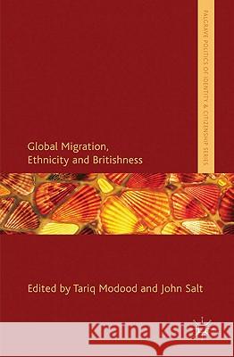 Global Migration, Ethnicity and Britishness Tariq Modood John Salt 9780230296879