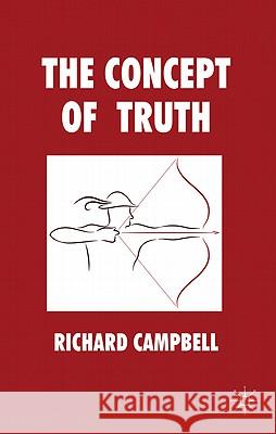 The Concept of Truth Richard Campbell 9780230297852