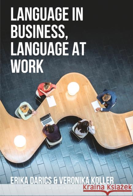 Language in Business, Language at Work Erika Darics Veronika Koller 9780230298422 Palgrave