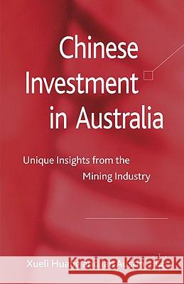 Chinese Investment in Australia: Unique Insights from the Mining Industry Huang, X. 9780230298491 Palgrave MacMillan