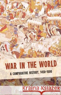 War in the World: A Comparative History, 1450-1600 Black, Jeremy 9780230298590 0