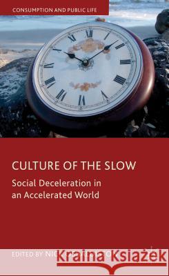 Culture of the Slow: Social Deceleration in an Accelerated World Osbaldiston, N. 9780230299764 Palgrave MacMillan