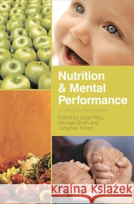 Nutrition and Mental Performance: A Lifespan Perspective Riby, Leigh 9780230299894 Palgrave MacMillan