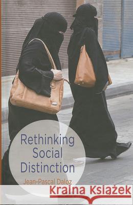 Rethinking Social Distinction Jean Pascal Daloz 9780230300354 0