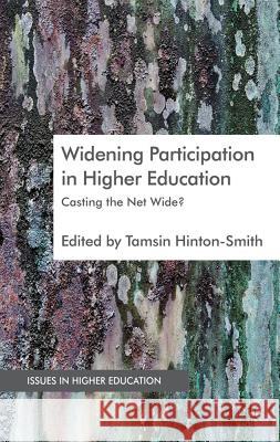 Widening Participation in Higher Education: Casting the Net Wide? Hinton-Smith, T. 9780230300613 Palgrave MacMillan