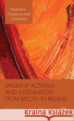 Migrant Activism and Integration from Below in Ireland Ronit Lentin Elena Moreo  9780230300620 Palgrave Macmillan