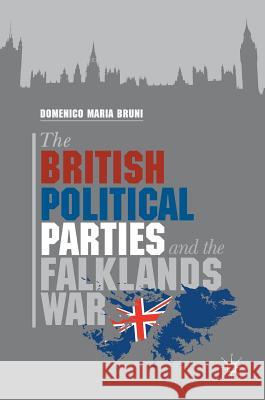 The British Political Parties and the Falklands War Bruni, Domenico Maria 9780230300644 Palgrave Macmillan