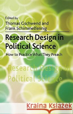 Research Design in Political Science: How to Practice What They Preach Gschwend, T. 9780230301276 0