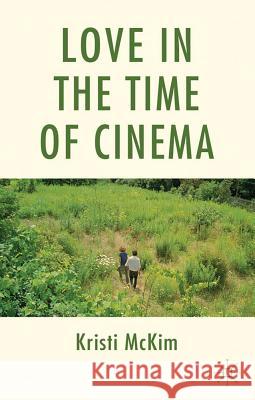 Love in the Time of Cinema McKim, Kristi 9780230301368