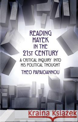 Reading Hayek in the 21st Century: A Critical Inquiry Into His Political Thought Papaioannou, T. 9780230301627