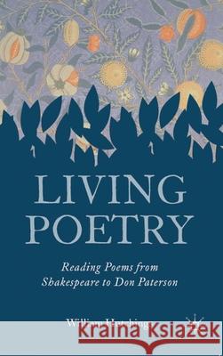 Living Poetry: Reading Poems from Shakespeare to Don Paterson Hutchings, William 9780230301702 Palgrave MacMillan