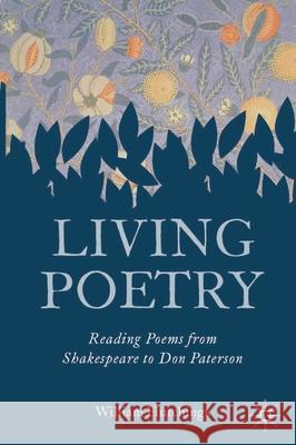 Living Poetry: Reading Poems from Shakespeare to Don Paterson Hutchings, William 9780230301719 0