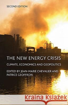 The New Energy Crisis: Climate, Economics and Geopolitics Chevalier, J. 9780230301825 0