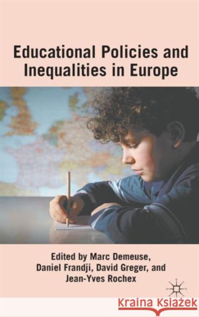 Educational Policies and Inequalities in Europe Marc Demeuse Daniel Frandji David Greger 9780230302037 Palgrave MacMillan